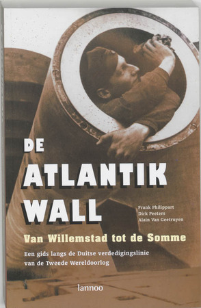 De Atlantikwall - Frank Philippart, Dirk Peeters, Alain Van Geetruyden De Atlantikwall - Frank Philippart, Dirk Peeters, Alain Van Geetruyden