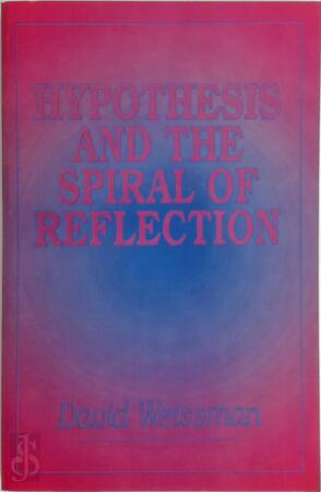 Hypothesis and the Spiral of Reflection - David Weissman Hypothesis and the Spiral of Reflection - David Weissman