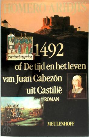 1492, of De tijd en het leven van Juan Cabezón uit Castilië - Homero Aridjis, Aline Glastra van Loon