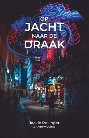 Op jacht naar de draak - Jackie Pullinger, Andrew Quicke Op jacht naar de draak - Jackie Pullinger, Andrew Quicke
