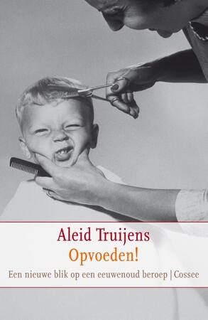 Opvoeden - Aleid Truijens Opvoeden - Aleid Truijens