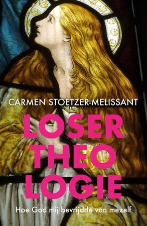 Losertheologie - Carmen Stoetzer-Melissant Losertheologie - Carmen Stoetzer-Melissant