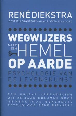 Wegwijzers naar een hemel op aarde - René Diekstra Wegwijzers naar een hemel op aarde - René Diekstra