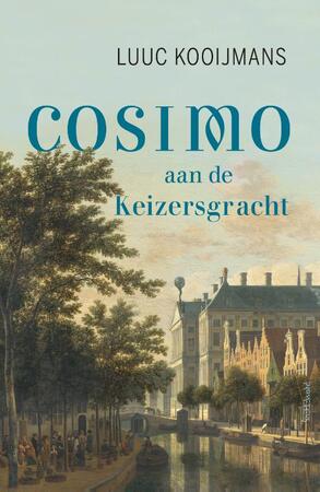 Cosimo aan de Keizersgracht - Luuc Kooijmans Cosimo aan de Keizersgracht - Luuc Kooijmans