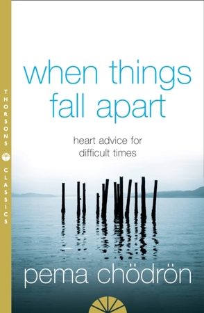 When Things Fall Apart - Pema Chordron