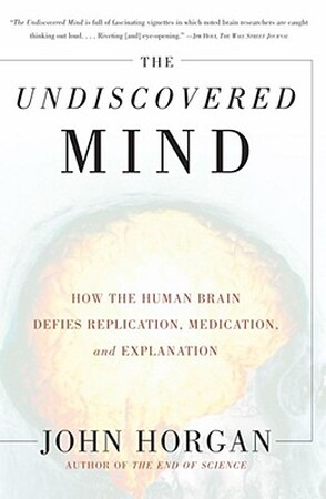 The Undiscovered Mind - John Horgan
