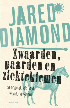Zwaarden, paarden en ziektekiemen - Jared Diamond Zwaarden, paarden en ziektekiemen - Jared Diamond
