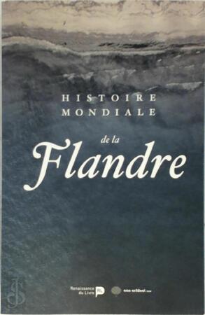 Histoire mondiale de la Flandre - Marnix Beyen, Marc Boone, Bruno de Wever Histoire mondiale de la Flandre - Marnix Beyen, Marc Boone, Bruno de Wever