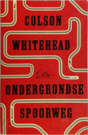 De ondergrondse spoorweg - Colson Whitehead De ondergrondse spoorweg - Colson Whitehead