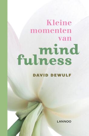 Kleine momenten van mindfulness - David Dewulf Kleine momenten van mindfulness - David Dewulf