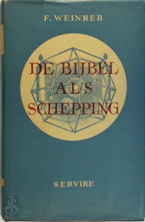 De Bijbel als schepping - Friedrich Weinreb De Bijbel als schepping - Friedrich Weinreb