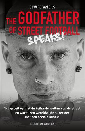 Edward van Gils. The Godfather of Street Football Speaks! - Leendert Jan van Doorn