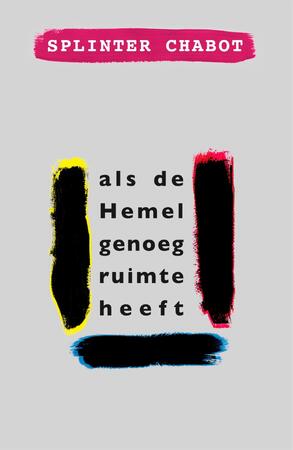 als de Hemel genoeg ruimte heeft - Splinter Chabot als de Hemel genoeg ruimte heeft - Splinter Chabot