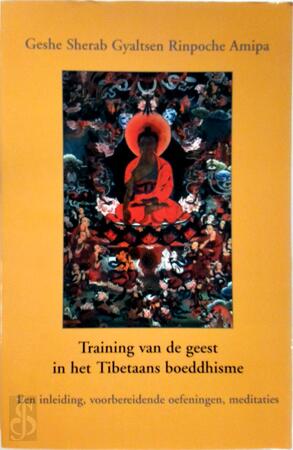 Training van de geest in het Tibetaans boeddhisme - Geshe Sherab Gyaltsen Rinpoche Amipa Training van de geest in het Tibetaans boeddhisme - Geshe Sherab Gyaltsen Rinpoche Amipa