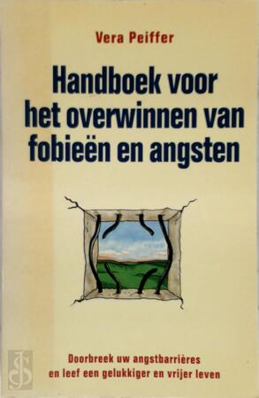 Handboek voor het overwinnen van fobieën en angsten - Vera Peiffer, Hans P. Keizer