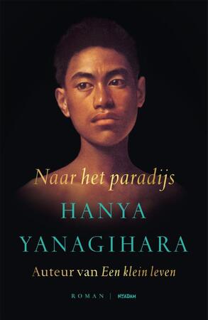 Naar het paradijs - Hanya Yanagihara Naar het paradijs - Hanya Yanagihara