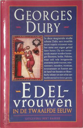 Edelvrouwen in de twaalfde eeuw - Georges Michel Claude Duby, Théo Buckinx Edelvrouwen in de twaalfde eeuw - Georges Michel Claude Duby, Théo Buckinx