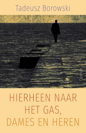 Hierheen naar het gas, dames en heren - Tadeusz Borowski Hierheen naar het gas, dames en heren - Tadeusz Borowski