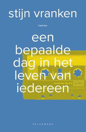 Een bepaalde dag in het leven van iedereen - Stijn Vranken Een bepaalde dag in het leven van iedereen - Stijn Vranken