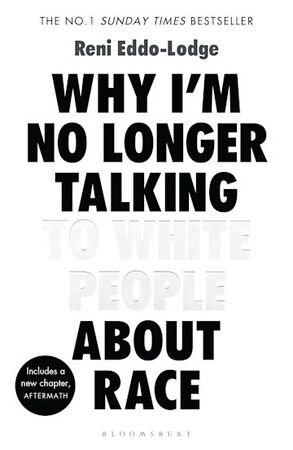 Why I'm No Longer Talking to White People about Race - Reni Eddo-Lodge Why I'm No Longer Talking to White People about Race - Reni Eddo-Lodge