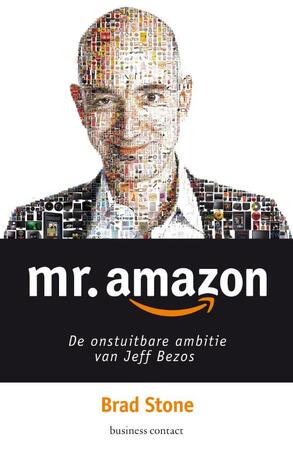 Mr. Amazon: de onstuitbare ambitie van Jeff Bezos - Brad Stone