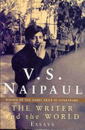 The Writer and the World - V. S. Naipaul