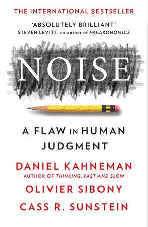 Noise - Daniel Kahneman Noise - Daniel Kahneman
