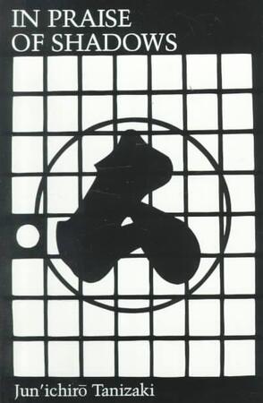 In Praise of Shadows - Junichiro Tanizaki In Praise of Shadows - Junichiro Tanizaki