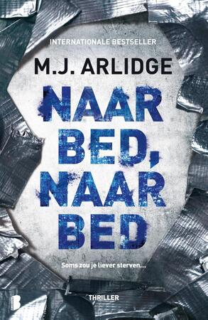 Naar bed, naar bed - M.J. Arlidge Naar bed, naar bed - M.J. Arlidge