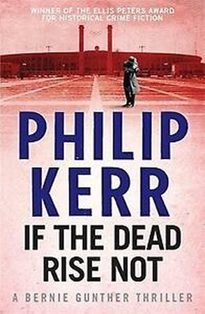 If the dead rise not - Philip Kerr
