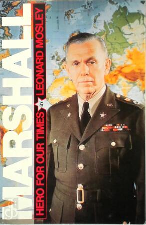 Marshall, Hero for Our Times - Leonard Mosley Marshall, Hero for Our Times - Leonard Mosley