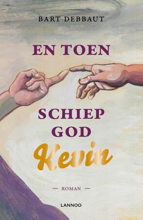 En toen schiep God Kevin - Bart Debbaut