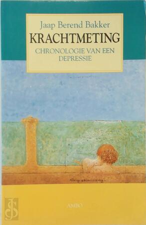 Krachtmeting: chronologie van een depressie - Jaap Berend Bakker