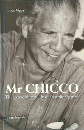 Mr Chicco: The Extraordinary Life of an Ordinary Man - Luca Masia