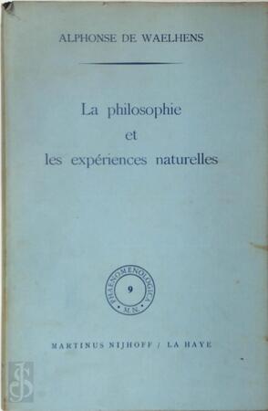 La philosophie et les expériences naturelles - Alphonse de Waelhens La philosophie et les expériences naturelles - Alphonse de Waelhens