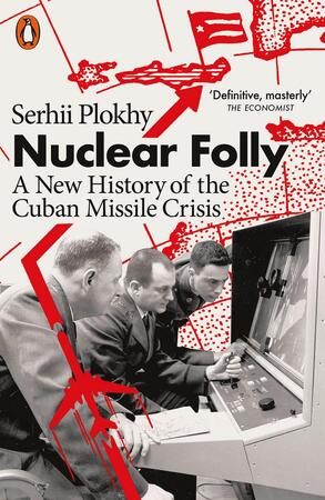 Nuclear Folly - Serhii Plokhy Nuclear Folly - Serhii Plokhy