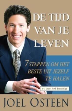 De Tijd Van Je Leven: zeven stappen om het beste uit jezelf te halen - Joel Osteen De Tijd Van Je Leven: zeven stappen om het beste uit jezelf te halen - Joel Osteen