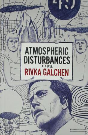 Atmospheric Disturbances - Rivka Galchen