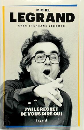 J'ai le regret de vous dire oui - Michel Legrand, Stéphane Lerouge