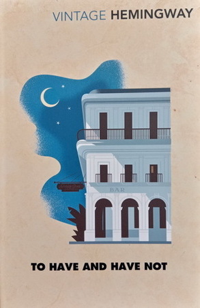 To Have and Have Not - Ernest Hemingway