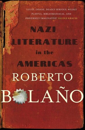 Nazi Literature in the Americas - Roberto Bolano, Roberto Bolaño