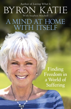 Mind at home with itself - Byron Katie, Stephen Mitchell