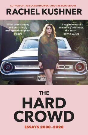 The hard crowd - Rachel Kushner