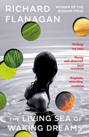 The living sea of waking dreams - Richard Flanagan