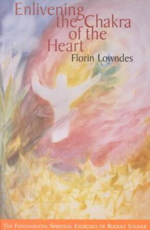 Enlivening the Chakra of the Heart - Florin Lowndes