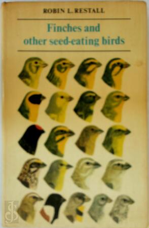 Finches and Other Seed-eating Birds - Robin L. Restall