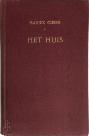 Het huis. Verzen waarin is opgenomen de derde druk van 'De lof-litanie van Sint Franciscus van Assisi'. - Marnix Gijsen