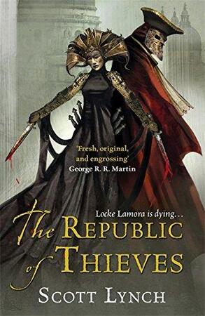 The Republic of Thieves - Scott Lynch