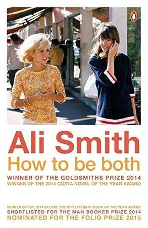 How to be both - Ali Smith How to be both - Ali Smith
