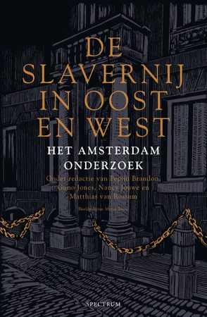 De slavernij in Oost en West - Pepijn Brandon, Guno Jones, Nancy Jouwe, Matthias van Rossum